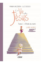 Vie de jesus livre audio mp3 t.1 - l-etoidu matin