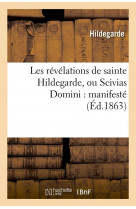 Revelations de sainte hildegarde, ou sc ivias domini : manifeste (ed.1863)