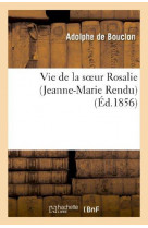 Vie de la soeur rosalie (jeanne-marie rendu ), de la congregation de st-vincent-de-paul