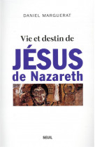 Vie et destin de jesus de nazareth - une enquete historique