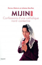 Mijin, confessions d-une catholique nord-coreenne