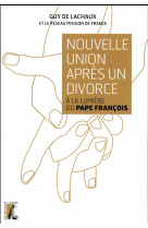 Nouvelle union apres un divorce / a la lumiere du pape francois