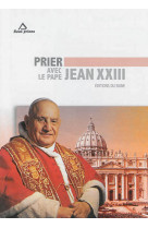 Prier avec le pape jean xxiii