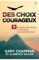 Des choix courageux 11 bonnes decisions a prendre a l-adolescence