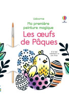 Oeufs de paques (les) - ma premiere peinture magique