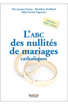 Abc des nullites de mariages catholique edition revue et augmentee