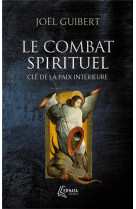 Combat spirituel (le), cle de la paix interieure