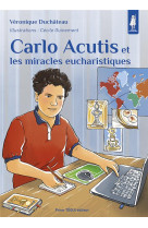CARLO ACUTIS ET LES MIRACLES EUCHARISTIQUES - EDITION ILLUSTREE - DUCHATEAU/GUINEMENT - TEQUI