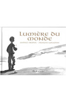 LUMIERE DU MONDE - GARAGNON/BRUDER, GARAGNON/BRUDER - MONTE CRISTO