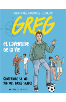 Greg et l-aventure de la vie - construire sa vie sur des bases solides