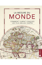 MESURE DU MONDE (LA)COMMENT FURENT CONCUES LES PLUS BELLES CARTES - Parker philip - BONNETON