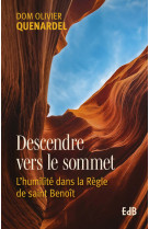 Descendre vers le sommet - Olivier Quénardel, QUENARDEL DOM OLIVIE, Olivier Quénardel - BEATITUDES