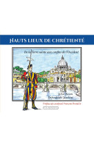 Hauts lieux de chrétienté - Gilles BEXON, Défendente Génolini, François Bustillo - VIA ROMANA