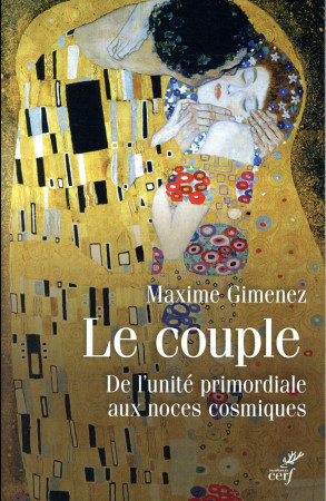 COUPLE / DE L-UNITE PRIMORDIALE AUX NOCES COSMIQUES - GIMENEZ MAXIME - CERF