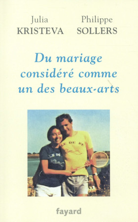 DU MARIAGE CONSIDERE COMME UN DES BEAUX-ART S - KRISTEVA JULIA - Fayard