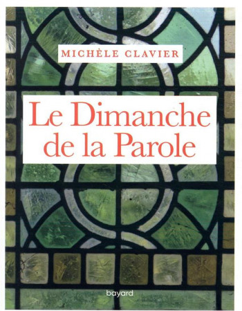 DIMANCHE DE LA PAROLE (LE) - CLAVIER MICHELE - BAYARD CULTURE